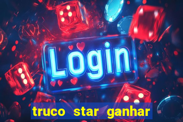 truco star ganhar dinheiro de verdade